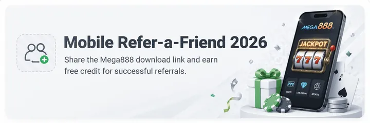 Mobile Refer-a-Friend 2026 – share the Mega888 download link and earn free credit for successful referrals